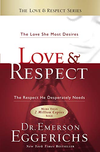 Love & Respect: The Love She Most Desires, The Respect He Desperately Needs